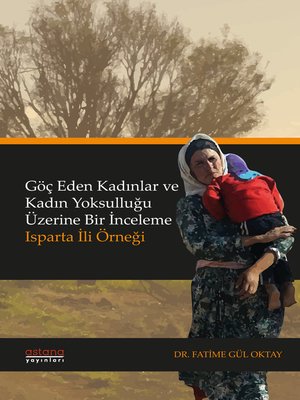 cover image of Göç Eden Kadınlar ve Kadın Yoksulluğu Üzerine Bir İnceleme